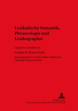 Lexikalische Semantik, Phraseologie und Lexikographie von Brdar-Szabó,  Rita, Knipf-Komlósi,  Elisabeth