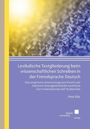Lexikalische Textgliederung beim wissenschaftlichen Schreiben in der Fremdsprache Deutsch von Völz,  Irina