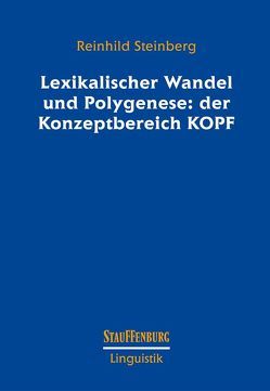 Lexikalischer Wandel und Polygenese: der Konzeptbereich KOPF von Steinberg,  Reinhild