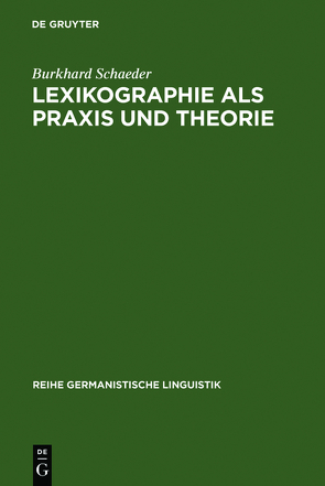 Lexikographie als Praxis und Theorie von Schaeder,  Burkhard