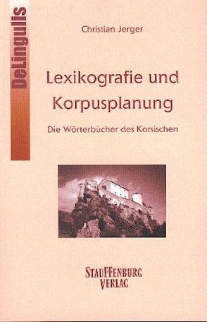 Lexikographie und Korpusplanung: Die Wörterbücher des Korsischen von Jerger,  Christian