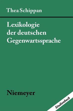 Lexikologie der deutschen Gegenwartssprache von Schippan,  Thea