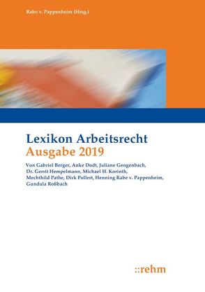 Lexikon Arbeitsrecht 2019 von Berger,  Gabriel, Fink,  Markus, Hempelmann,  Gerrit, Korinth,  Michael H., Laib,  Leslie Denise, Pathe,  Mechthild, Pollert,  Dirk, Rabe von Pappenheim,  Henning, Roßbach,  Gundula, Steinat,  Björn