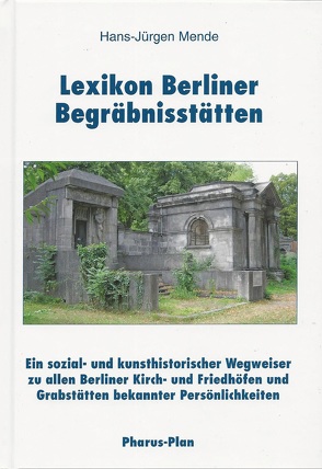 Lexikon Berliner Begräbnisstätten von Mende,  Hans-Jürgen