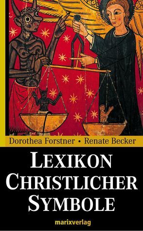 Lexikon Christlicher Symbole von Becker,  Renate, Forstner,  Dorothea