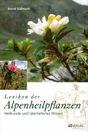 Lexikon der Alpenheilpflanzen von Süßmuth,  Astrid