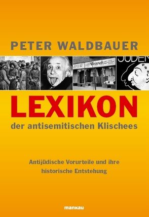 Lexikon der antisemitischen Klischees – Antijüdische Vorurteile und ihre historische Entstehung von Waldbauer,  Peter