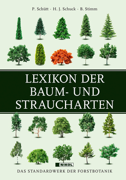 Lexikon der Baum- und Straucharten von Schuck,  H.J., Schütt,  P., Stimm,  B.