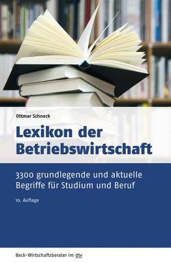 Lexikon der Betriebswirtschaft von Hahn,  Klaus, Schneck,  Ottmar, Schramm,  Uwe, Stelzer,  Matthias