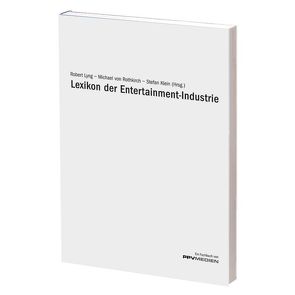 Lexikon der Entertainment-Industrie von Klein,  Stefan, Lyng,  Robert, Rothkirch,  Michael von