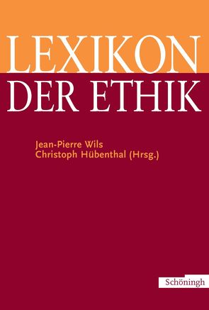 Lexikon der Ethik von Hübenthal,  Christoph, Wils,  Jean-Pierre