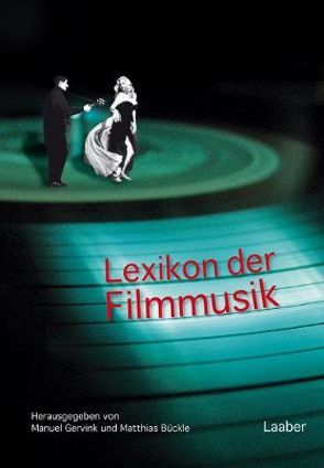 Lexikon der Filmmusik von Bückle,  Matthias, Gervink,  Manuel