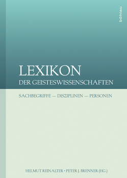 Lexikon der Geisteswissenschaften von Achermann,  Eric, Acosta,  Emiliano, Aigner,  Josef Christian, Anz,  Thomas, Appelhans,  Jörg, Arend,  Stefanie, Assmann,  Jan, Baecker,  Dirk, Bätschmann,  Oskar, Berg,  Christian, Bödeker,  Hans-Erich, Bohlken,  Eike, Bredekamp,  Horst, Bremer,  Manuel, Brenner,  Peter J., Brötz,  Dunja, Budde,  Gunilla, Busse,  Dietrich, Cobet,  Justus, Collenberg-Plotnikov,  Bernadette, Cornelißen,  Christoph, Denter,  Tom, Dreisbach,  Jens, Dressel,  Gert, Drotbohm,  Heike, Ehalt,  Hubert Christian, Eismann,  Wolfgang, Elm,  Ralf, Engel,  Christine, Erny,  Nicola, Faulstich,  Werner, Fink,  Monika, Fischer,  Michael W, Fulda,  Daniel, Funke-Wieneke,  Jürgen, Gabriel,  Gottfried, Gerlach,  Hans-Martin, Giacomuzzi-Putz,  Renate, Gruber,  Bettina, Gruber,  Klemens, Grün,  Klaus-Jürgen, Haring,  Solveig, Heller,  Arno, Heyer,  Andreas, Höffe,  Otfried, Hofmann,  Werner, Holzner,  Johann, Hoyningen-Huene,  Paul, Hufnagel,  Erwin, Hug,  Theo, Jaeger,  Friedrich, Jamme,  Christoph, Jandl,  Martin, Jeske,  Michael, Jochum,  Uwe, Jordan,  Jennifer, Kaehler,  Klaus E, Kampits,  Peter, Kanitscheider,  Bernulf, Keller,  Katrin, Koder,  Johannes, Konersmann,  Ralf, Köstlin,  Konrad, Kraml,  Hans, Kreuzbauer,  Günther, Kriwak,  Andreas, Krotz,  Friedrich, Lipp,  Carola, Löffler,  Jörg, Lölke,  Ulrich, Lüdtke,  Alf, Margreiter,  Reinhard, Mathis,  Franz, Meister,  Monika, Meyer,  Marion, Mittelstraß,  Jürgen, Moser-Ernst,  Sybille-Karin, Müller-Funk,  Wolfgang, Niewiadomski,  Józef, Oberprantacher,  Andreas, Oelkers,  Jürgen, Palaver,  Wolfgang, Pelinka,  Anton, Plachta,  Bodo, Ramharter,  Esther, Rapp,  Friedrich, Reinalter,  Helmut, Renn,  Joachim, Rinner,  Fridrun, Saage,  Richard, Saalmann,  Gernot, Salamun,  Kurt, Sander,  Thorsten, Sandrini,  Peter, Scheuer,  Helmut, Schmid,  Michael, Schmidt,  Alfred, Schnell,  Ralf, Schoell-Glass,  Charlotte, Schulze,  Gerhard, Selz,  Gebhard J., Sieveke,  Franz Günter, Sommer,  Roy, Spang,  Michael, Stassinopoulou,  Maria A., Staubmann,  Helmut, Teichert,  Dieter, Töchterle,  Karlheinz, Trempler,  Jörg, Volk,  Peter, Wagner,  Birgit, Wallmannsberger,  Josef, Wallner,  Friedrich, Wallnöfer,  Elsbeth, Weinke,  Kurt, Wende,  Waltraud, Wetz,  Franz Josef, Weyand,  Jan, Wirtz,  Markus, Wogenstein,  Sebastian, Wöhler,  Karlheinz, Zierold,  Martin