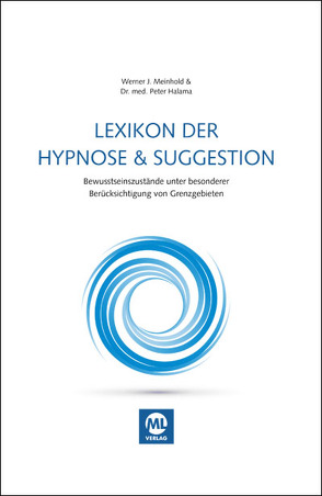 Lexikon der Hypnose, Suggestionslehre und Bewusstseins-Zustände von Halama,  Dr.,  Peter, Meinhold,  Werner J.