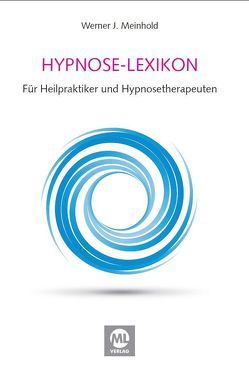 Lexikon der Hypnose, Suggestionslehre und Bewusstseins-Zustände von Halama,  Dr.,  Peter, Meinhold,  Werner J.