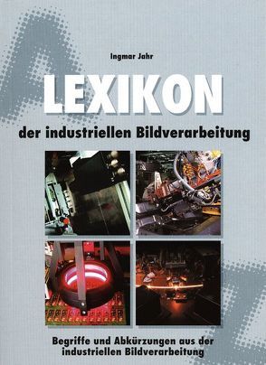 Lexikon der industriellen Bildverarbeitung von Jahr,  Ingmar