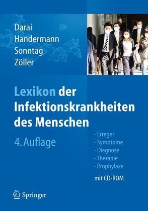 Lexikon der Infektionskrankheiten des Menschen von Darai,  Gholamreza, Handermann,  Michaela, Sonntag,  Hans-Günther, Zöller,  Lothar