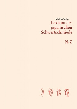 Lexikon der japanischen Schwertschmiede N-Z von Sesko,  Markus