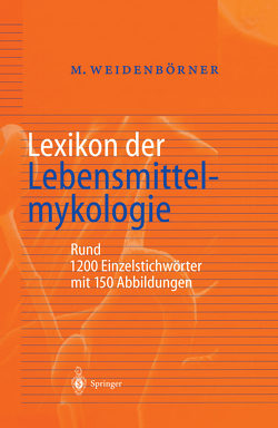 Lexikon der Lebensmittelmykologie von Weidenbörner,  Martin