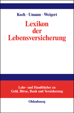 Lexikon der Lebensversicherung von Koch,  Maximilian, Umann,  Stephan, Weigert,  Martin