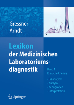 Lexikon der Medizinischen Laboratoriumsdiagnostik von Arndt,  Torsten, Gressner,  Axel M.
