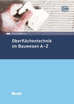 Oberflächentechnik im Bauwesen A-Z von Schönburg,  Kurt