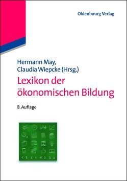 Lexikon der ökonomischen Bildung von May,  Hermann, Wiepcke,  Claudia