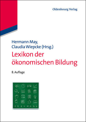 Lexikon der ökonomischen Bildung von May,  Hermann, Wiepcke,  Claudia