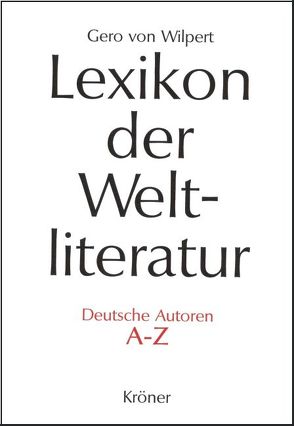 Lexikon der Weltliteratur – Deutsche Autoren von Wilpert,  Gero von