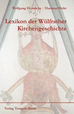 Lexikon der Wülfrather Kirchengeschichte von Heinrichs,  Wolfgang, Nolte,  Hartmut