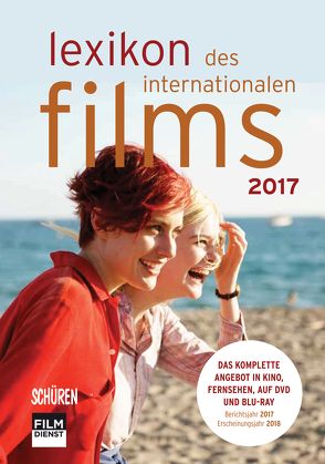 Lexikon des internationalen Films – Filmjahr 2017 von Gerle,  Jörg, Koll,  Horst Peter
