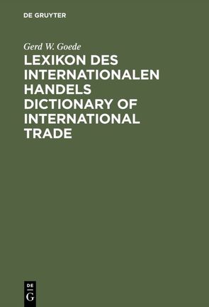 Lexikon des Internationalen Handels – Dictionary of International Trade von Goede,  Gerd W.