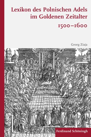 Lexikon des polnischen Adels im Goldenen Zeitalter 1500–1600 von Ziaja,  Georg