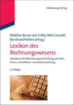 Lexikon des Rechnungswesens von Busse von Colbe,  Walther, Crasselt,  Nils, Pellens,  Bernhard