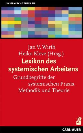Lexikon des systemischen Arbeitens von Kleve,  Heiko, Wirth,  Jan V.