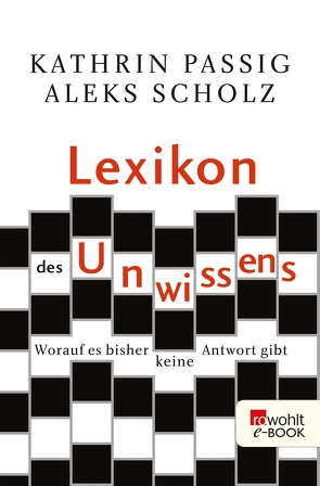 Lexikon des Unwissens von Passig,  Kathrin, Scholz,  Aleks