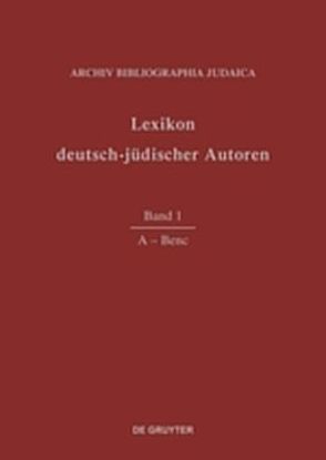 Lexikon deutsch-jüdischer Autoren / A – Benc von Archiv Bibliographia Judaica e.V.