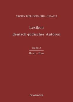 Lexikon deutsch-jüdischer Autoren / Bend – Bins von Archiv Bibliographia Judaica e.V.