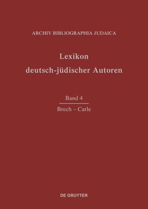 Lexikon deutsch-jüdischer Autoren / Brech – Carle von Archiv Bibliographia Judaica e.V.