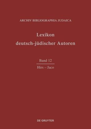 Lexikon deutsch-jüdischer Autoren / Hirs-Jaco von Archiv Bibliographia Judaica e.V.
