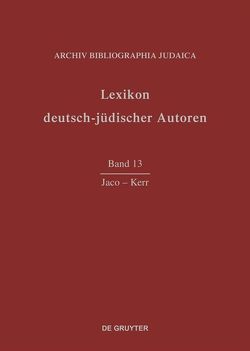 Lexikon deutsch-jüdischer Autoren / Jaco – Kerr von Archiv Bibliographia Judaica e.V.