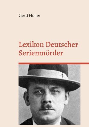 Lexikon Deutscher Serienmörder von Höller,  Gerd