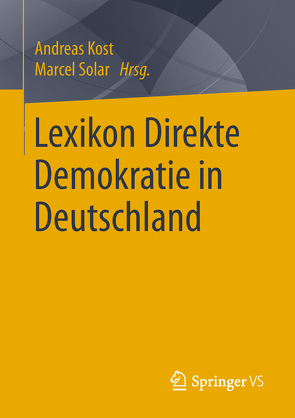 Lexikon Direkte Demokratie in Deutschland von Kost,  Andreas, Solar,  Marcel