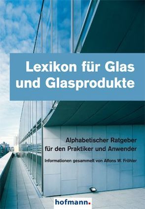Lexikon für Glas und Glasprodukte von Fröhler,  Afons W.