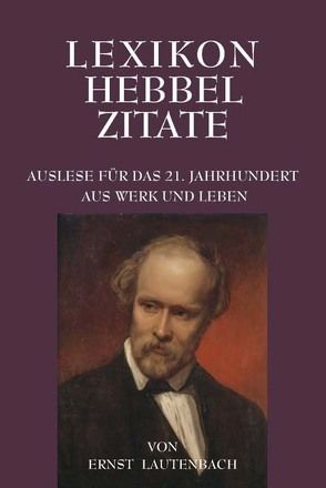 Lexikon Hebbel Zitate von Lautenbach,  Ernst