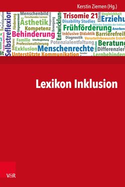 Lexikon Inklusion von Ameln-Haffke,  Hildegard, Badstieber,  Benjamin, Baldin,  Dominik, Becker-Mrotzek,  Michael, Bernasconi,  Tobias, Bitschnau,  Karoline, Boban,  Ines, Boenisch,  Jens, Böing ,  Ursula, Bösl,  Elsbeth, Brackertz,  Stefan, Bruckermann,  Till, Brüggemann,  Tim, Carle,  Ursula, Dannenbeck,  Clemens, Dederich,  Markus, Dexel,  Timo, Dorrance,  Carmen, Dworschak,  Wolfgang, Eckert,  Andreas, Falkenstörfer,  Sophia, Ferreira González,  Laura, Feuser,  Georg, Fingerle,  Michael, Flieger,  Petra, Fornefeld,  Barbara, Frantik,  Petr, Geiling,  Ute, Graumann,  Sigrid, Heinen,  Norbert, Hierdeis,  Helmwart, Hinz,  Andreas, Hug,  Theo, Hüther,  Gerald, Jantzen,  Wolfgang, Jödecke,  Manfred, Karim,  Sarah, Keeley,  Caren, Kladnik,  Christine, Köpfer,  Andreas, Korff,  Natascha, Kricke,  Meike, Kriegel,  Volker Gottfried, Lambert,  Katharina, Langer,  Stephan, Langner,  Anke, Linnemann,  Markus, Lüdtke,  Ulrike, Lütje-Klose,  Birgit, Manske,  Christel, Markowetz,  Reinhard, Muerner,  Christian, Münchhalfen,  Keven, Neuenhausen,  Benedikta, Opp,  Günther, Pech,  Detlef, Pfitzner,  Michael, Prammer,  Wilfried, Prammer-Semmler,  Eva, Rödler,  Peter, Rohde,  Andreas, Rohrmann,  Eckhard, Römer,  Susanne, Roth,  Hans-Joachim, Rott,  David, Schäfers,  Markus, Schildmann,  Ulrike, Schlüter,  Kirsten, Scholz,  Daniel, Schomaker,  Claudia, Schulz,  Andreas, Schulz,  Axel, Schwager,  Michael, Simon,  Toni, Stinkes,  Ursula, Stöger,  Christine, Stöger,  Peter, Störmer,  Norbert, Sturm,  Tanja, Terfloth,  Karin, Tolle,  Patrizia, van Essen,  Fabian, Veber,  Marcel, Wagner,  Petra, Walgenbach,  Katharina, Weiß,  Hans, Winnerling,  Susanne, Wittenhorst,  Mara, Zieger,  Andreas, Ziemen,  Kerstin, Zimpel,  André Frank