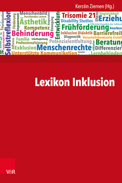 Lexikon Inklusion von Ameln-Haffke,  Hildegard, Badstieber,  Benjamin, Baldin,  Dominik, Becker-Mrotzek,  Michael, Bernasconi,  Tobias, Bitschnau,  Karoline, Boban,  Ines, Boenisch,  Jens, Böing ,  Ursula, Bösl,  Elsbeth, Brackertz,  Stefan, Bruckermann,  Till, Brüggemann,  Tim, Carle,  Ursula, Dannenbeck,  Clemens, Dederich,  Markus, Dexel,  Timo, Dorrance,  Carmen, Dworschak,  Wolfgang, Eckert,  Andreas, Falkenstörfer,  Sophia, Ferreira González,  Laura, Feuser,  Georg, Fingerle,  Michael, Flieger,  Petra, Fornefeld,  Barbara, Frantik,  Petr, Geiling,  Ute, Graumann,  Sigrid, Heinen,  Norbert, Hierdeis,  Helmwart, Hinz,  Andreas, Hug,  Theo, Hüther,  Gerald, Jantzen,  Wolfgang, Jödecke,  Manfred, Karim,  Sarah, Keeley,  Caren, Kladnik,  Christine, Köpfer,  Andreas, Korff,  Natascha, Kricke,  Meike, Kriegel,  Volker Gottfried, Lambert,  Katharina, Langer,  Stephan, Langner,  Anke, Linnemann,  Markus, Lüdtke,  Ulrike, Lütje-Klose,  Birgit, Manske,  Christel, Markowetz,  Reinhard, Muerner,  Christian, Münchhalfen,  Keven, Neuenhausen,  Benedikta, Opp,  Günther, Pech,  Detlef, Pfitzner,  Michael, Prammer,  Wilfried, Prammer-Semmler,  Eva, Rödler,  Peter, Rohde,  Andreas, Rohrmann,  Eckhard, Römer,  Susanne, Roth,  Hans-Joachim, Rott,  David, Schäfers,  Markus, Schildmann,  Ulrike, Schlüter,  Kirsten, Scholz,  Daniel, Schomaker,  Claudia, Schulz,  Andreas, Schulz,  Axel, Schwager,  Michael, Simon,  Toni, Stinkes,  Ursula, Stöger,  Christine, Stöger,  Peter, Störmer,  Norbert, Sturm,  Tanja, Terfloth,  Karin, Tolle,  Patrizia, van Essen,  Fabian, Veber,  Marcel, Wagner,  Petra, Walgenbach,  Katharina, Weiß,  Hans, Winnerling,  Susanne, Wittenhorst,  Mara, Zieger,  Andreas, Ziemen,  Kerstin, Zimpel,  André Frank