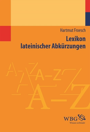 Lexikon lateinischer Abkürzungen von Froesch,  Hartmut