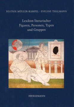 Lexikon literarischer Figuren, Personen, Typen und Gruppen von Müller-Kampel,  Beatrix, Thalmann,  Eveline