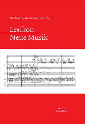 Lexikon Neue Musik von Hiekel,  Jörn-Peter, Utz,  Christian